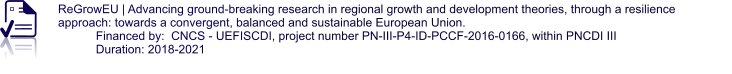ReGrowEU | Advancing ground-breaking research in regional growth and development theories, through a resilience approach: towards a convergent, balanced and sustainable European Union. Financed by:  CNCS - UEFISCDI, project number PN-III-P4-ID-PCCF-2016-0166, within PNCDI III  Duration: 2018-2021