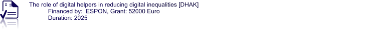 The role of digital helpers in reducing digital inequalities [DHAK] Financed by:  ESPON, Grant: 52000 Euro Duration: 2025