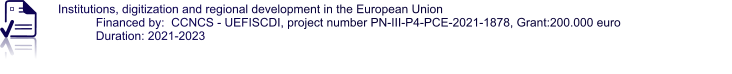 Institutions, digitization and regional development in the European Union  Financed by:  CCNCS - UEFISCDI, project number PN-III-P4-PCE-2021-1878, Grant:200.000 euro Duration: 2021-2023