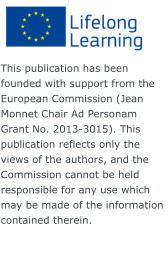 This publication has been founded with support from the European Commission (Jean Monnet Chair Ad Personam Grant No. 2013-3015). This publication reflects only the views of the authors, and the Commission cannot be held responsible for any use which may be made of the information contained therein.