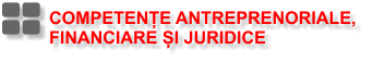 COMPETENȚE ANTREPRENORIALE,  FINANCIARE ȘI JURIDICE