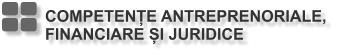 COMPETENȚE ANTREPRENORIALE,  FINANCIARE ȘI JURIDICE