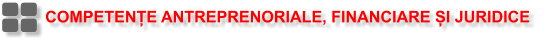 COMPETENȚE ANTREPRENORIALE, FINANCIARE ȘI JURIDICE