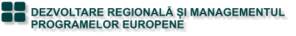 DEZVOLTARE REGIONALĂ ȘI MANAGEMENTUL  PROGRAMELOR EUROPENE